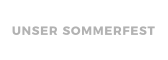 UNSER SOMMERFEST